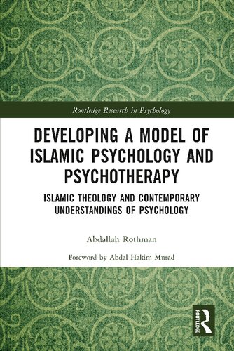Developing A Model Of Islamic Psychology And Psychotherapy Islamic Theology And Contemporary Understandings Of Psychology Abdallah Rothman