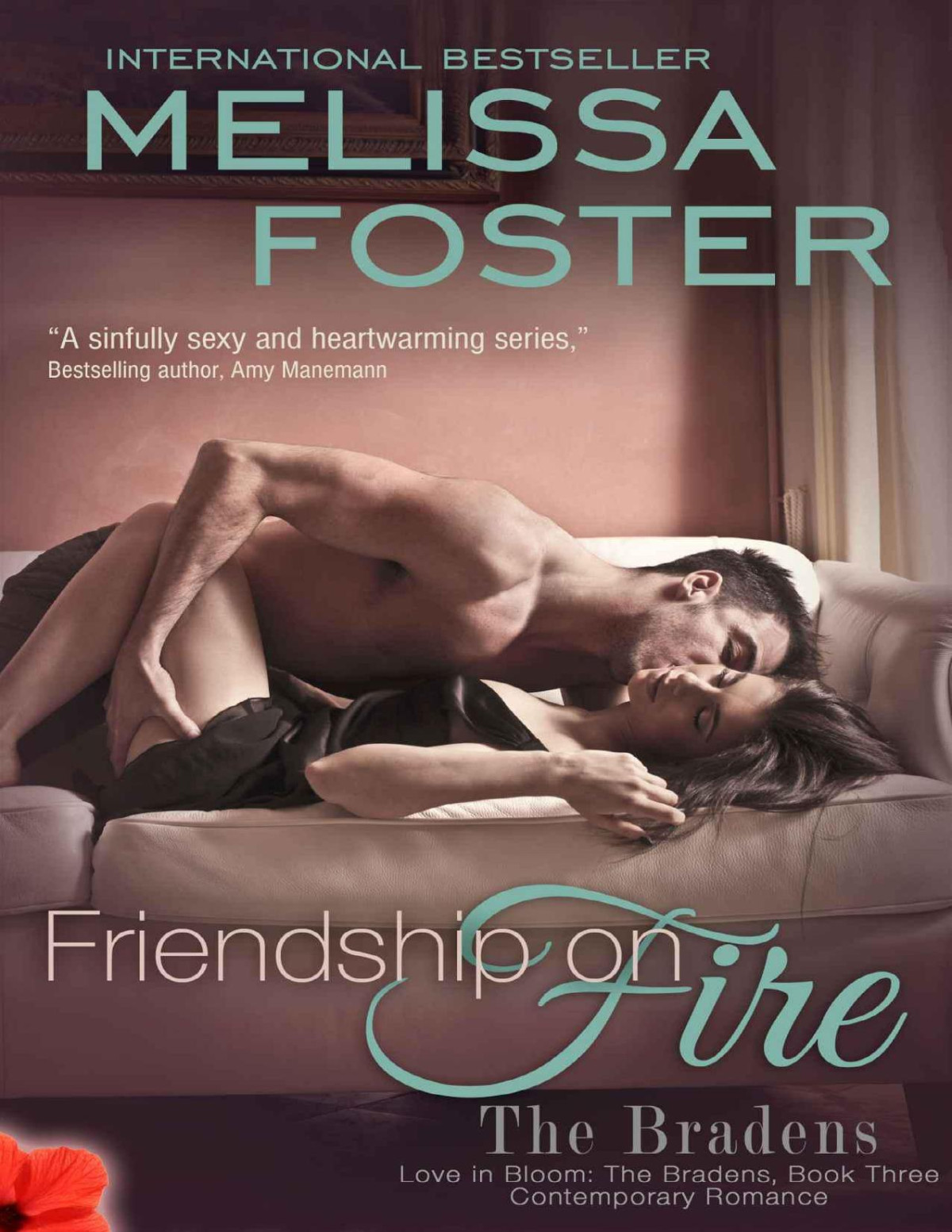 Friendship On Fire Love In Bloom The Bradens Book 3 Contemporary Romance Foster