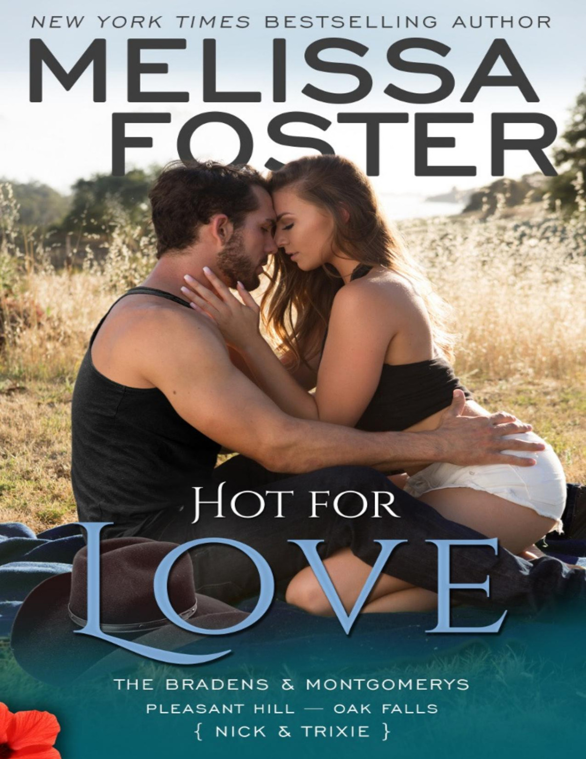 Hot For Love The Bradens Montgomerys Pleasant Hill Oak Falls Melissa Foster