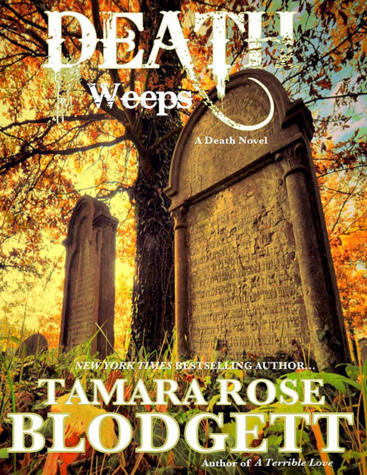 Death Weeps Tamara Rose Blodgett Blodgett Tamara Rose