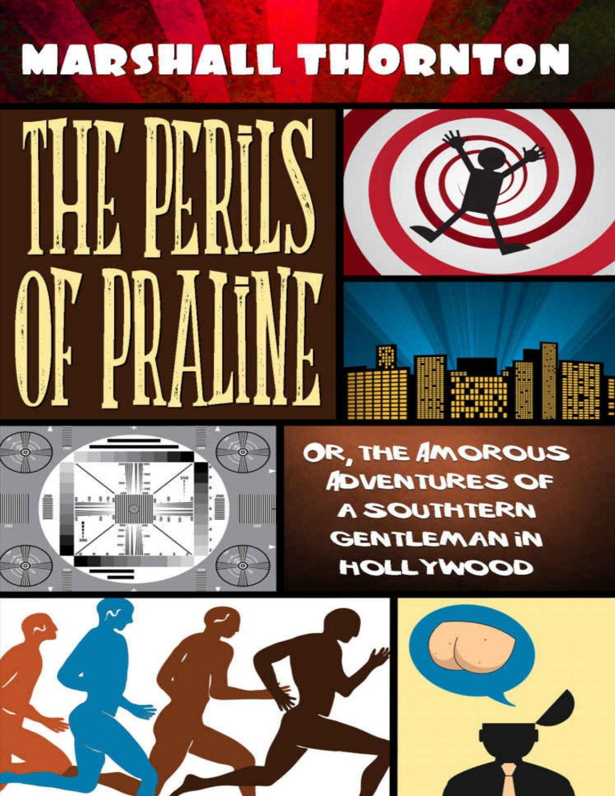 The Perils Of Praline Or The Amorous Adventures Of A Southern Gentleman In Hollywood Marshall Thornton