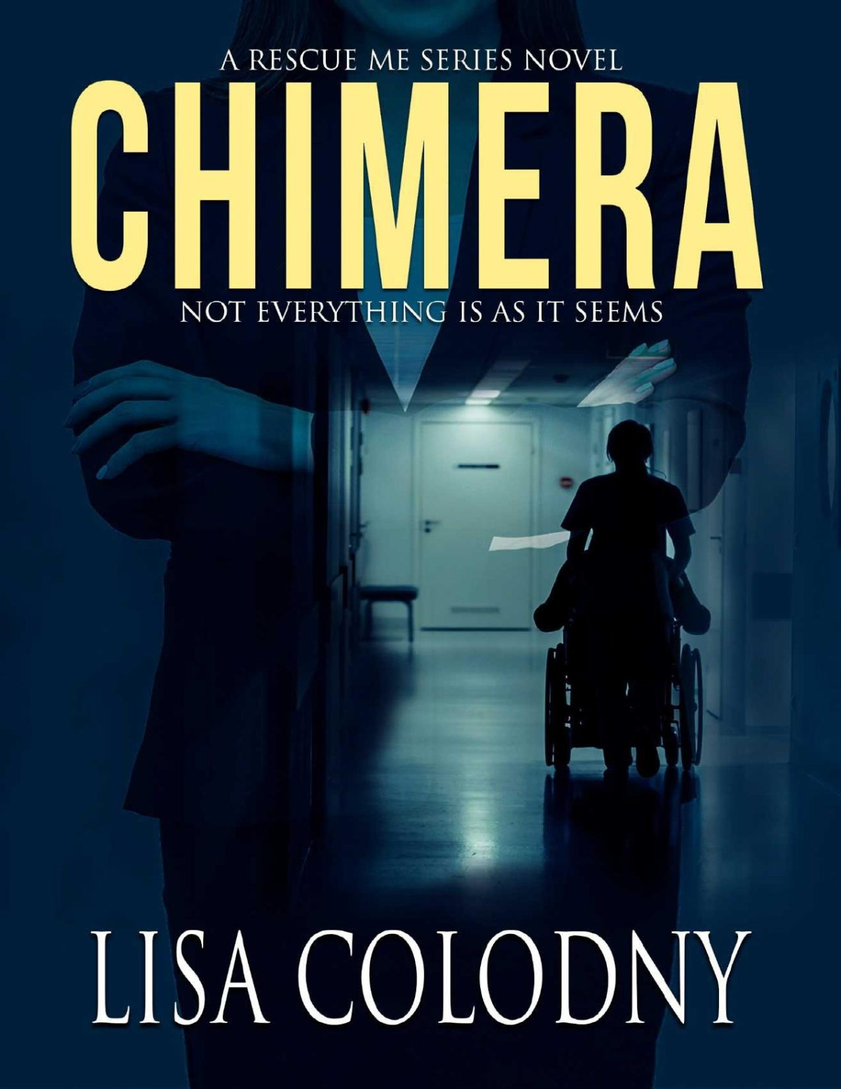 Chimera A Rescue Me Series Novel Book 1 Lisa Colodny Colodny
