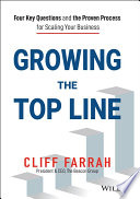 Growing The Top Line Four Key Questions And The Proven Process For Scaling Your Business 1st Edition Farrah