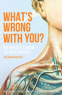 Whats Wrong With You An Insiders Guide To Your Insides Holper