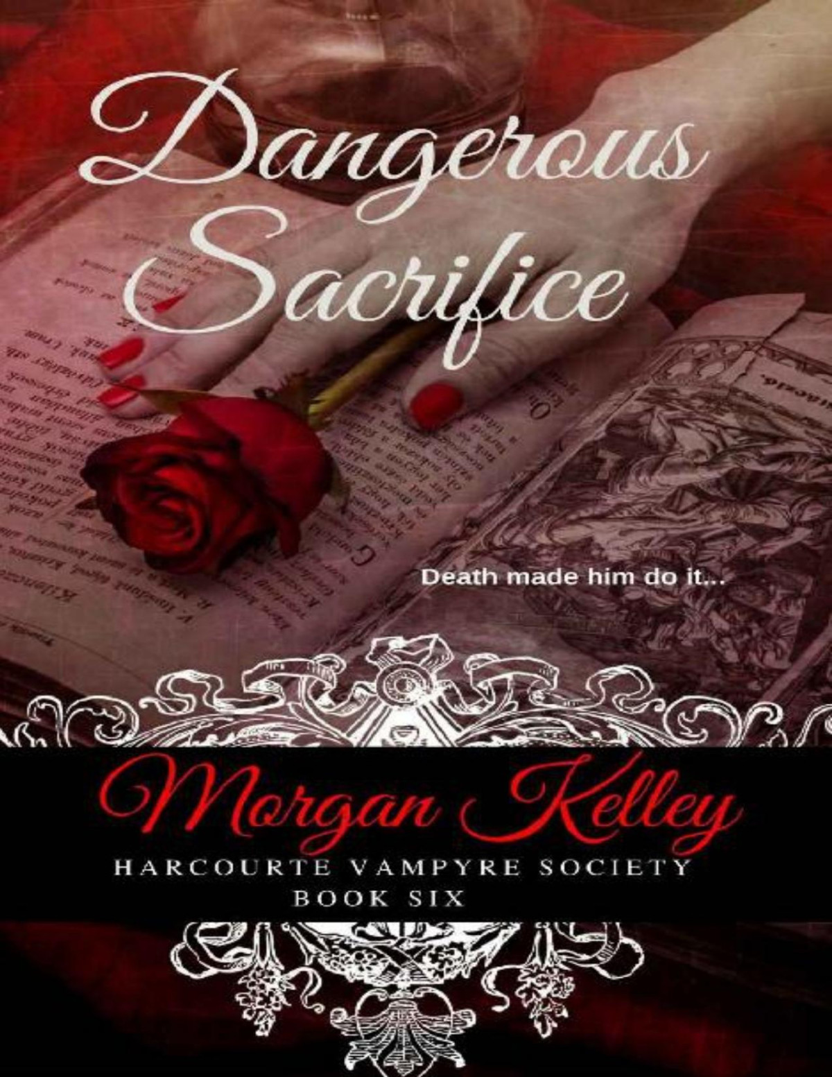 Dangerous Sacrifice The Harcourte Vampyre Society Book 6 Morgan Kelley Kelley