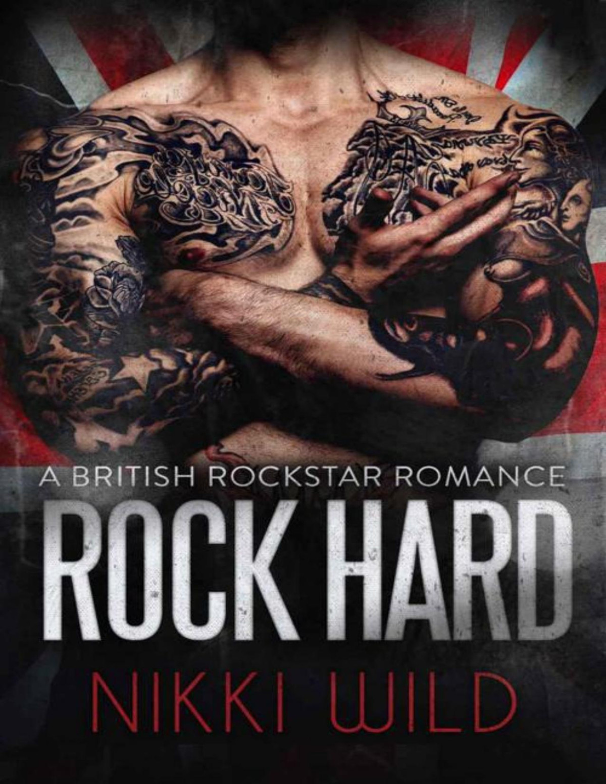 Rock Hard A British Rockstar Bad Boy Romance Wild Nikki Wild