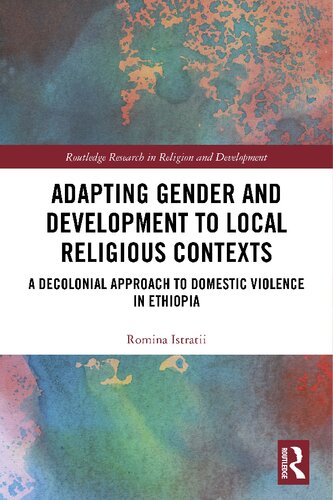 Adapting Gender And Development To Local Religious Contexts A Decolonial Approach To Domestic Violence In Ethiopia Romina Istratii