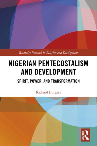 Nigerian Pentecostalism And Development Spirit Power And Transformation Richard Burgess