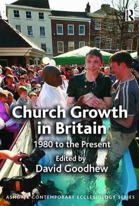 Church Growth In Britain 1980 To The Present David Goodhew