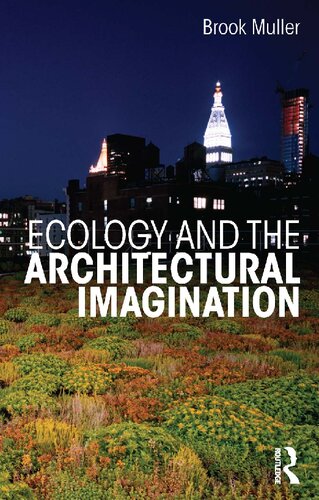 Ecology And The Architectural Imagination Brook Muller
