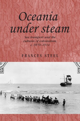 Oceania Under Steam Sea Transport And The Cultures Of Colonialism C18701914 Frances Steel