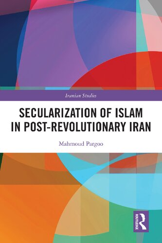 Secularization Of Islam In Postrevolutionary Iran The Revolution 40 Years On Mahmoud Pargoo