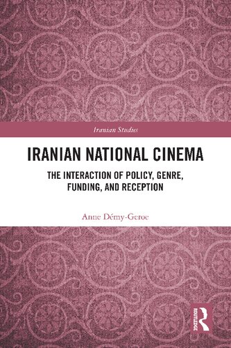 Iranian National Cinema The Interaction Of Policy Genre Funding And Reception Anne Dmygeroe