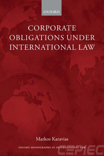 Corporate Obligations Under International Law Oxford Monographs In International Law Markos Karavias