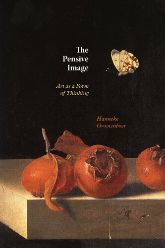 The Pensive Image Art As A Form Of Thinking Hanneke Grootenboer
