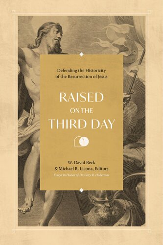 Raised On The Third Day Defending The Historicity Of The Resurrection Of Jesus Beck