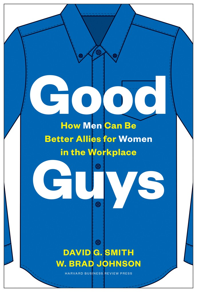 Good Guys How Men Can Be Better Allies For Women In The Workplace David G Smith