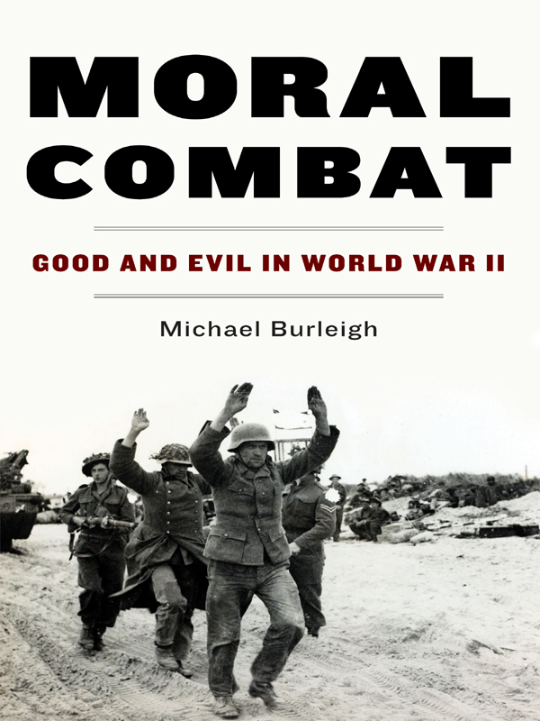 Moral Combat Good And Evil In World War Ii Michael Burleigh Burleigh