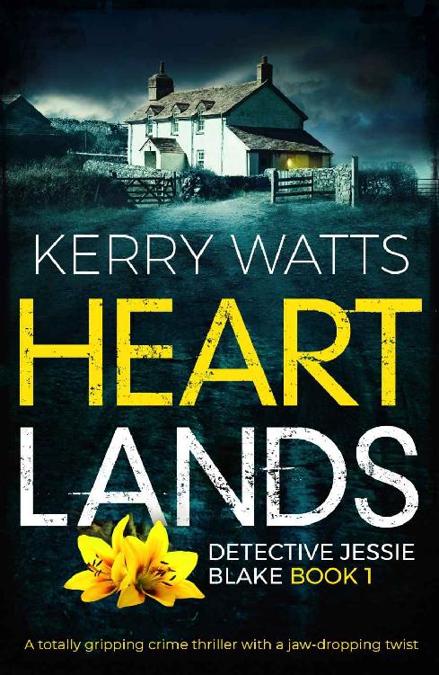 Heartlands A Totally Gripping Crime Thriller With A Jawdropping Twist Ctive Jessie Bldeteake Book 1 Kerry Watts
