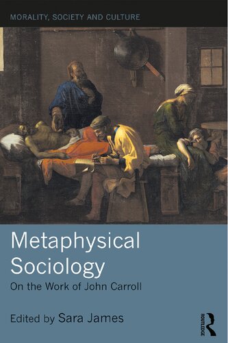 Metaphysical Sociology On The Work Of John Carroll Sara James