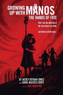 Growing Up With Manos The Hands Of Fate How I Was The Child Star Of The Worst Movie Ever Made And Lived To Tell The Story Jones
