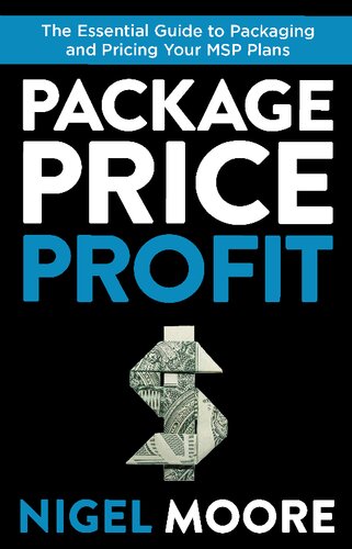 Package Price Profit The Essential Guide To Packaging And Pricing Your Msp Plans Nigel Moore