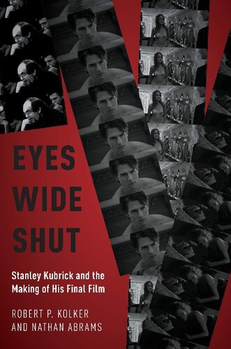 Eyes Wide Shut Stanley Kubrick And The Making Of His Final Film Robert P Kolker