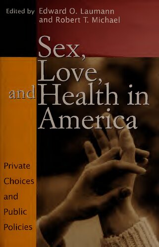 Sex Love And Health In America Private Choices And Public Policies Edward O Laumann Editor