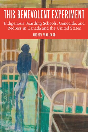 This Benevolent Experiment Indigenous Boarding Schools Genocide And Redress In Canada And The United States Andrew Woolford
