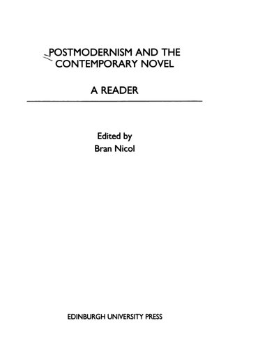 Postmodernism And The Contemporary Novel A Reader Bran Nicol Editor