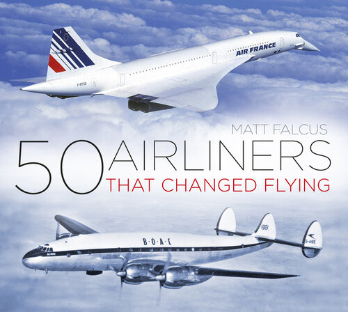 50 Airliners That Changed Flying 00th Edition Matt Falcus