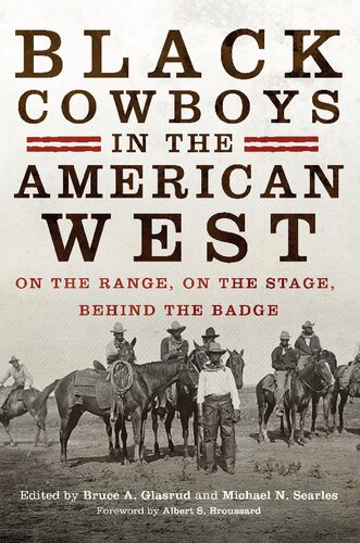 Black Cowboys In The American West On The Range On The Stage Behind The Badge Bruce A Glasrud Editor