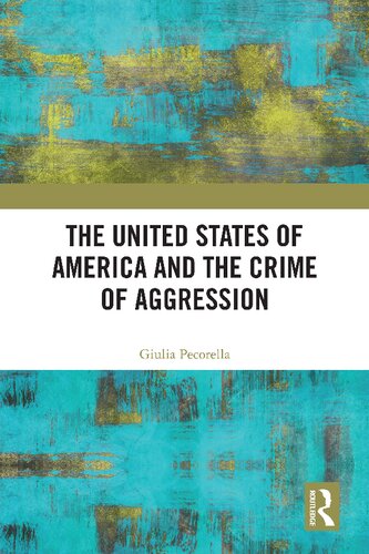 The United States Of America And The Crime Of Aggression Giulia Pecorella