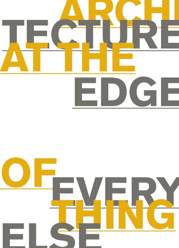 Architecture At The Edge Of Everything Else The Mit Press 01 Illustrated Esther