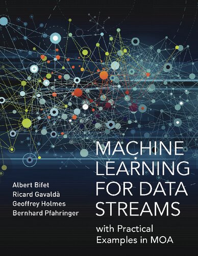 Machine Learning For Data Streams With Practical Examples In Moa Adaptive Computation And Machine Learning Series Albert Bifet