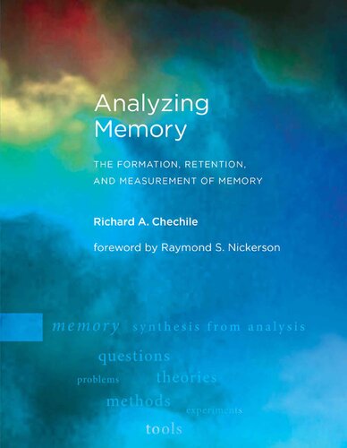 Analyzing Memory The Formation Retention And Measurement Of Memory The Mit Press Richard A Chechile