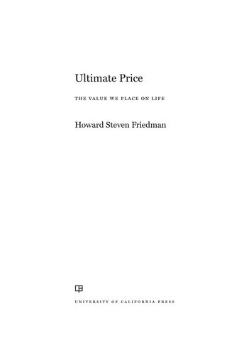 Ultimate Price The Value We Place On Life Howard Steven Friedman