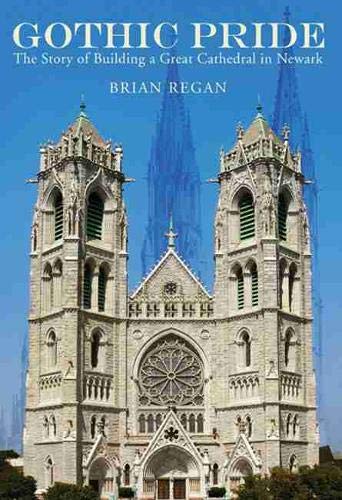 Gothic Pride The Story Of Building A Great Cathedral In Newark Illustrated Brian Regan