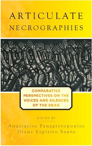 Articulate Necrographies Comparative Perspectives On The Voices And Silences Of The Dead Anastasios Panagiotopoulos