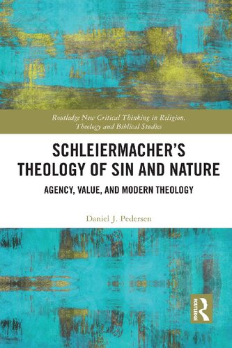 Schleiermachers Theology Of Sin And Nature Agency Value And Modern Theology Daniel J Pedersen