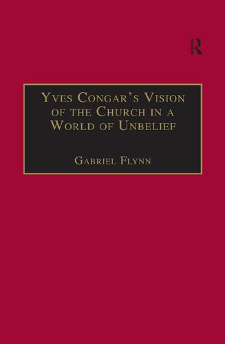 Yves Congars Vision Of The Church In A World Of Unbelief Gabriel Flynn