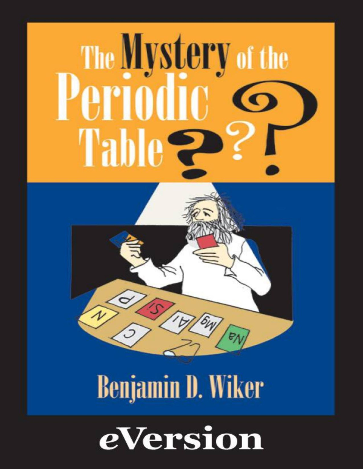 Mystery Of The Periodic Table Benjamin Wiker Wiker Benjamin