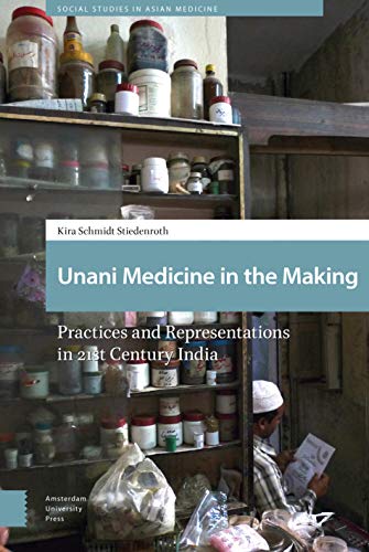 Unani Medicine In The Making Practices And Representations In 21stcentury India 1st Edition Kira Schmidtstiedenroth
