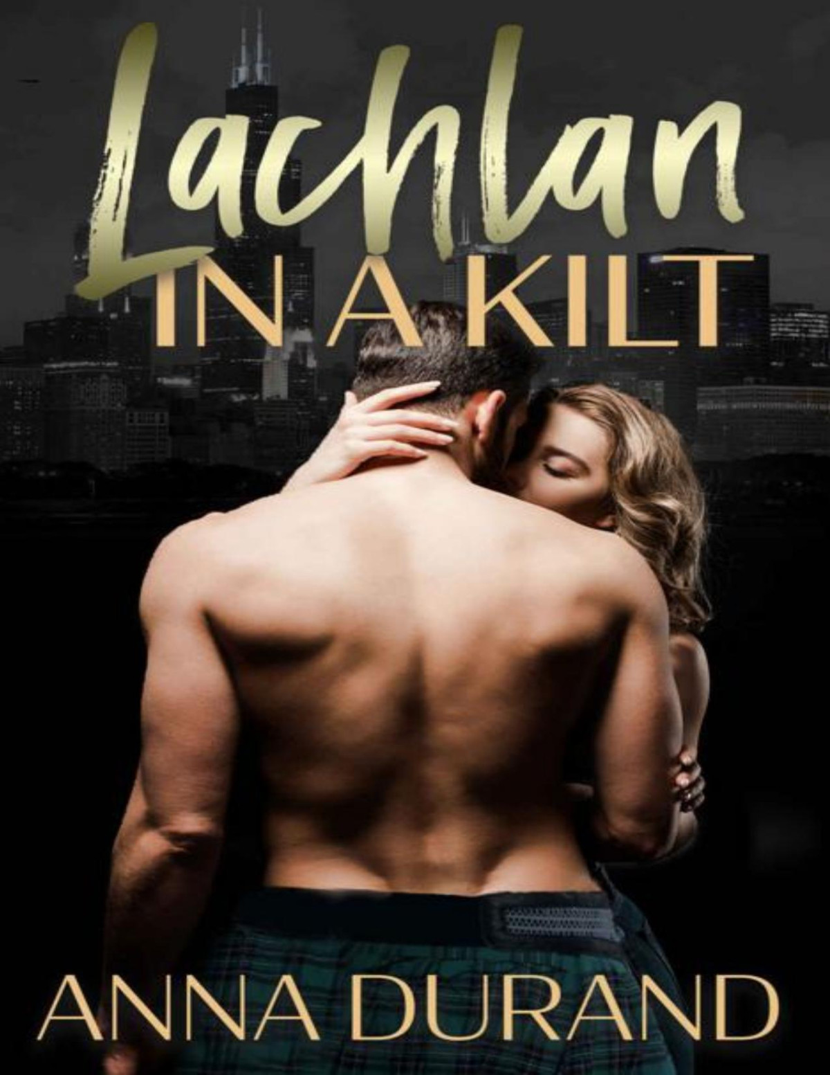Lachlan In A Kilt The Ballachulish Trilogy Book 1 Anna Durand Durand