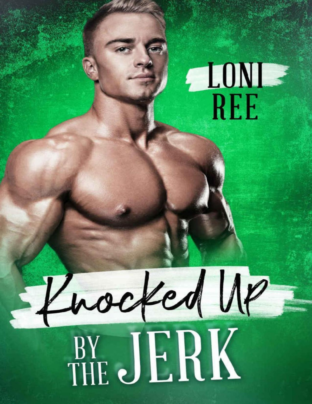 Knocked Up By The Jerk 1st Edition Loni Ree Ree Loni