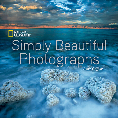 National Geographic Simply Beautiful Photographs Reissue Annie Griffiths