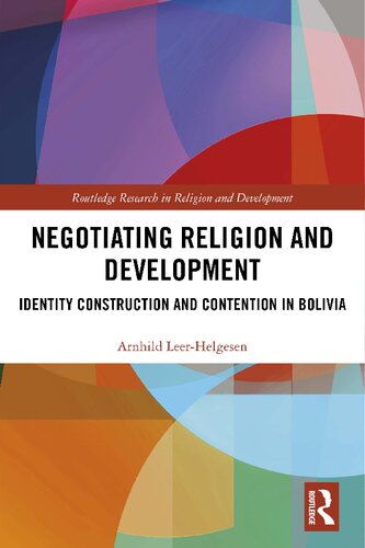 Negotiating Religion And Development Identity Construction And Contention In Bolivia Arnhild Leerhelgesen