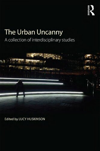 The Urban Uncanny A Collection Of Interdisciplinary Studies 1st Edition Lucy Huskinson Editor