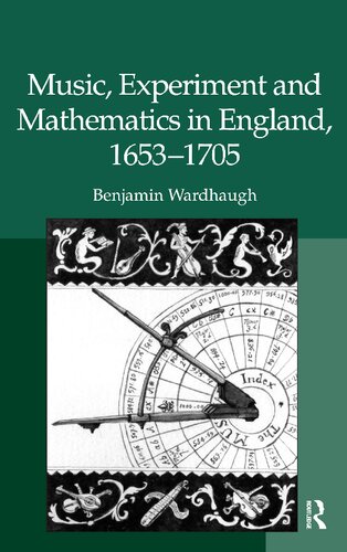 Music Experiment And Mathematics In England 16531705 1st Edition Benjamin Wardhaugh