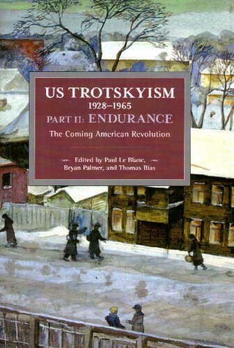 Us Trotskyism 19281965 Part Ii Endurance The Coming American Revolution Paul Le Blanc Editor